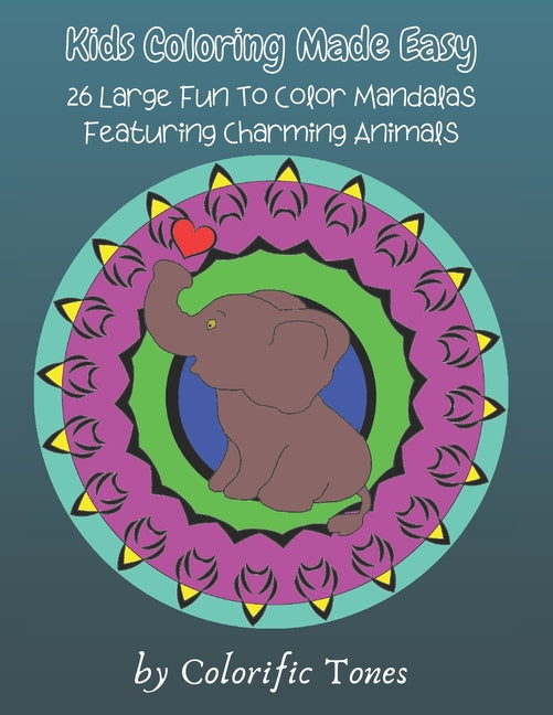 Kids Coloring Made Easy: 26 Large Fun To Color Mandalas Featuring Charming Animals - Ingram