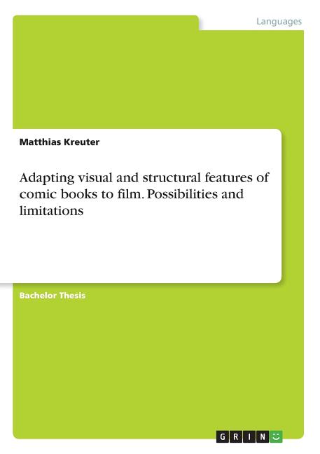 Adapting visual and structural features of comic books to film. Possibilities and limitations - Ingram