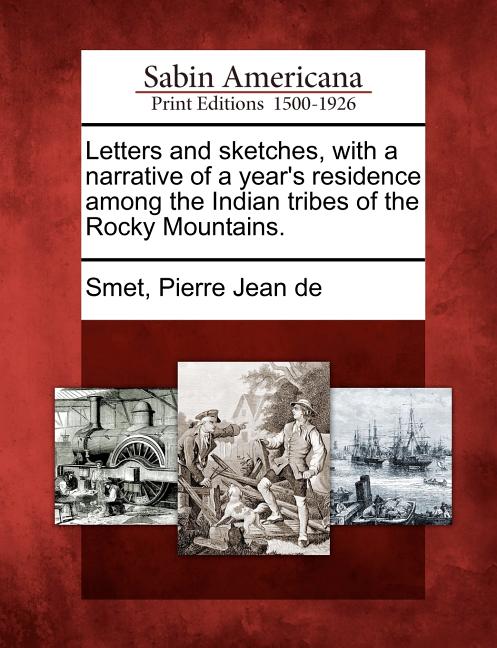 Letters and Sketches, with a Narrative of a Year's Residence Among the Indian Tribes of the Rocky Mountains. - Ingram