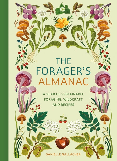 Forager's Almanac: A Year of Sustainable Gathering, Growing, Recipes and Wildcraft - Ingram