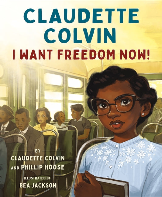 Claudette Colvin: I Want Freedom Now! - Ingram