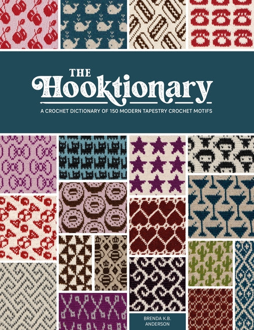 Hooktionary: A Crochet Dictionary of 150 Modern Tapestry Crochet Motifs - Ingram