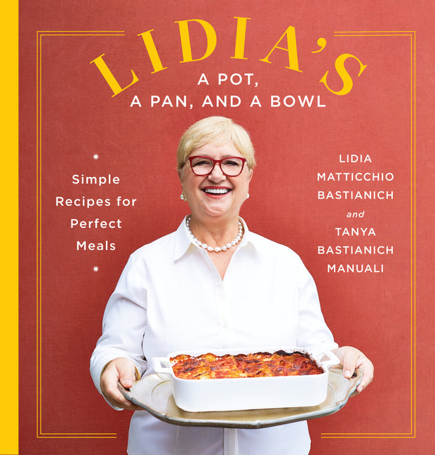 Lidia's a Pot, a Pan, and a Bowl: Simple Recipes for Perfect Meals: A Cookbook - Ingram