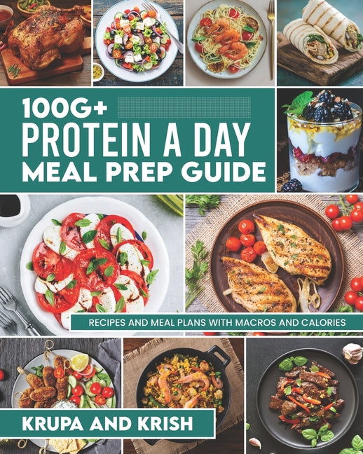 100g+ Protein a Day Meal Prep Guide: Recipes and Meal Plans with Calories and Macros - Ingram