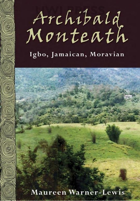 Archibald Monteath: Igbo, Jamaican, Moravian - Ingram