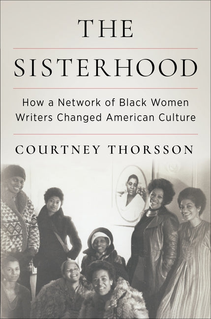Sisterhood: How a Network of Black Women Writers Changed American Culture - Ingram