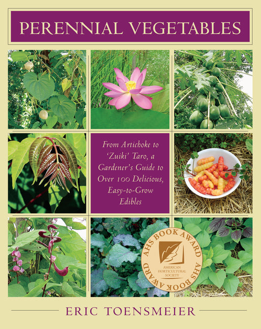 Perennial Vegetables: From Artichokes to Zuiki Taro, a Gardener's Guide to Over 100 Delicious and Easy to Grow Edibles - Ingram