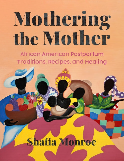 Mothering the Mother: African American Postpartum Traditions, Recipes and Healing - Ingram