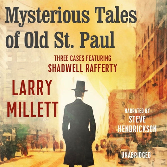 Mysterious Tales of Old St. Paul: Three Cases Featuring Shadwell Rafferty - Ingram