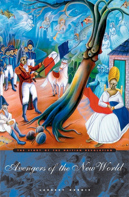 Avengers of the New World: The Story of the Haitian Revolution - Ingram