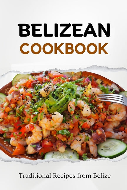 Belizean Cookbook: Traditional Recipes from Belize - Ingram