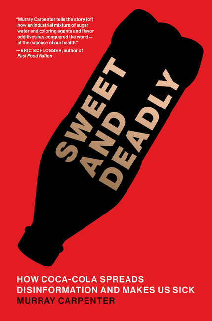 Sweet and Deadly: How Coca-Cola Spreads Disinformation and Makes Us Sick - Ingram