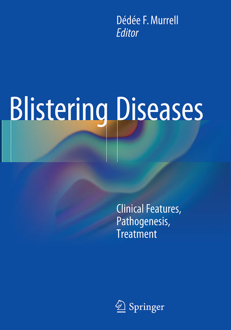 Blistering Diseases: Clinical Features, Pathogenesis, Treatment (Softcover Reprint of the Original 1st 2015) - Ingram