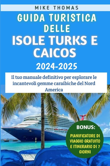 Guida Turistica Delle Isole Turks E Caicos 2024-2025: Il tuo manuale definitivo per esplorare le incantevoli gemme caraibiche del Nord America - Ingram