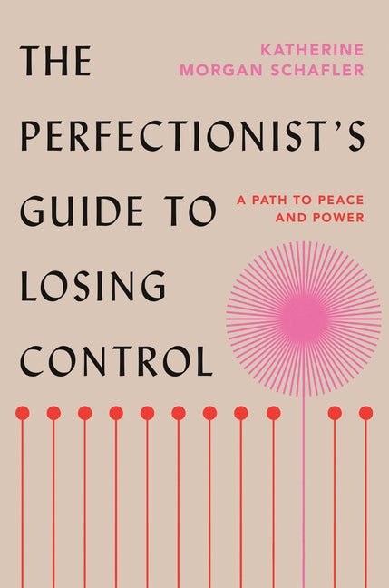 Perfectionist's Guide to Losing Control: A Path to Peace and Power - Ingram
