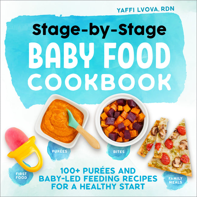 Stage-By-Stage Baby Food Cookbook: 100+ Purées and Baby-Led Feeding Recipes for a Healthy Start - Ingram