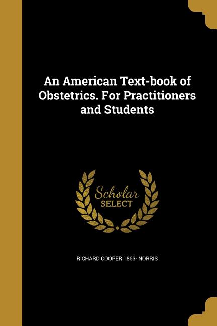 American Text-book of Obstetrics. For Practitioners and Students - Ingram