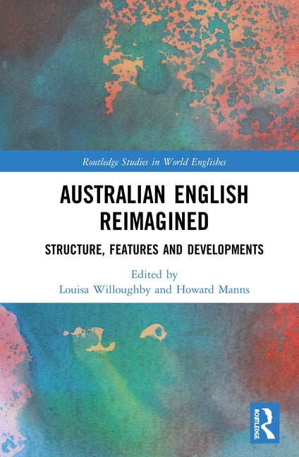 Australian English Reimagined: Structure, Features and Developments - Ingram