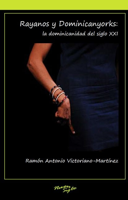 Rayanos Y Dominicanyorks: La Dominicanidad del Siglo XXI - Ingram