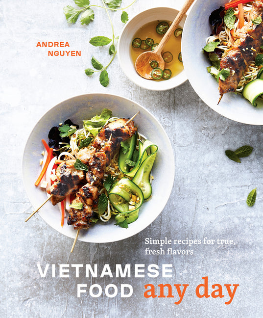 Vietnamese Food Any Day: Simple Recipes for True, Fresh Flavors [A Cookbook] - Ingram