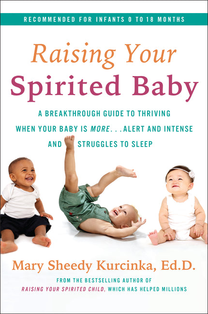 Raising Your Spirited Baby: A Breakthrough Guide to Thriving When Your Baby Is More . . . Alert and Intense and Struggles to Sleep - Ingram
