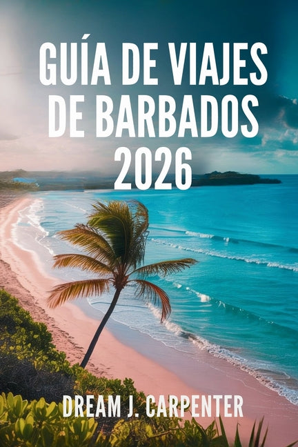 Guía de Viajes de Barbados 2026: Un viaje a través del ron, el ritmo y la relajación - Ingram