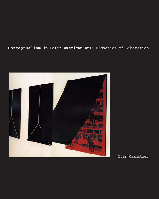 Conceptualism in Latin American Art: Didactics of Liberation - Ingram