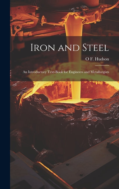Iron and Steel: An Introductory Text-Book for Engineers and Metallurgists - Ingram