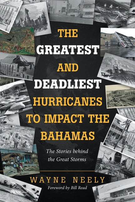 Greatest and Deadliest Hurricanes to Impact the Bahamas: The Stories Behind the Great Storms - Ingram