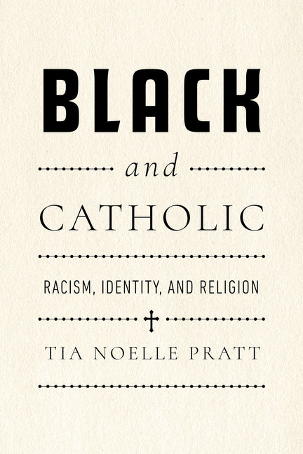 Black and Catholic: Racism, Identity, and Religion - Ingram