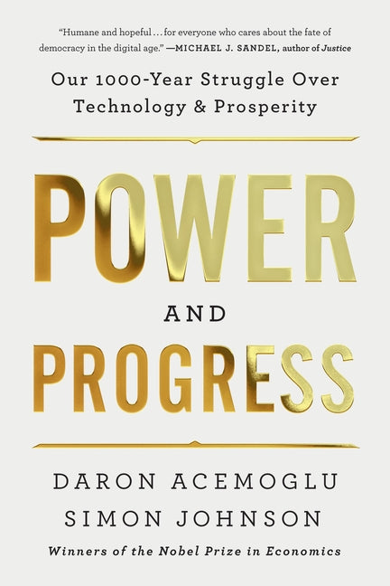 Power and Progress: Our Thousand-Year Struggle Over Technology and Prosperity - Ingram
