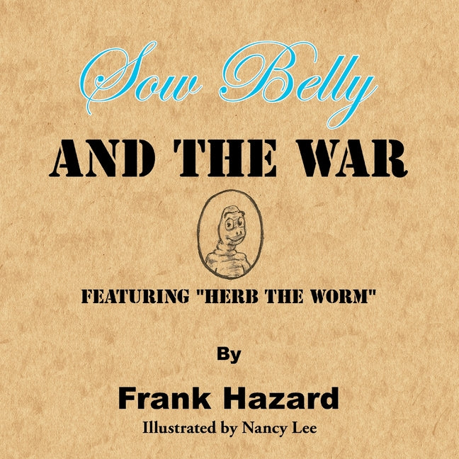 Sow Belly and the War: Featuring "Herb the Worm" - Ingram