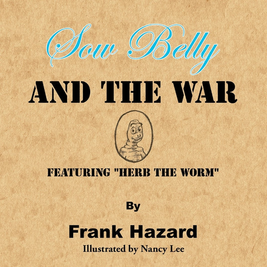 Sow Belly and the War: Featuring "Herb the Worm" - Ingram