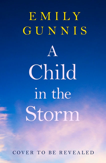Child in the Storm: A Baby Stolen. a Young Woman Locked Away. Can the Truth Set Them Free? the Brand New Novel from the Bestselling Author - Ingram
