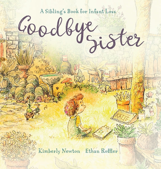 Goodbye Sister: A sibling's book for infant loss - Ingram