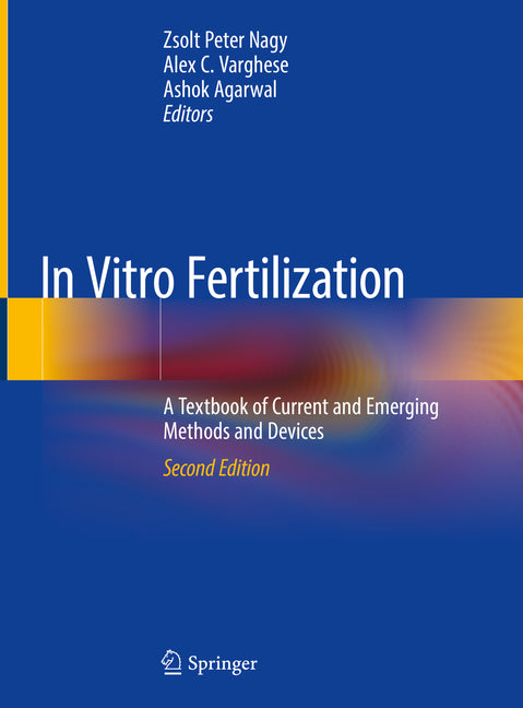 In Vitro Fertilization: A Textbook of Current and Emerging Methods and Devices (2019) - Ingram