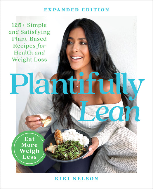 Plantifully Lean: 125+ Simple and Satisfying Plant-Based Recipes for Health and Weight Loss: A Cookbook - Ingram