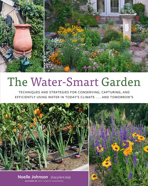 Water-Smart Garden: Techniques and Strategies for Conserving, Capturing, and Efficiently Using Water in Today's Climate... and Tomorrow's - Ingram