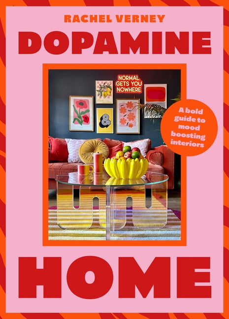 Dopamine Home: A Bold Guide to Mood-Boosting Interiors - Ingram