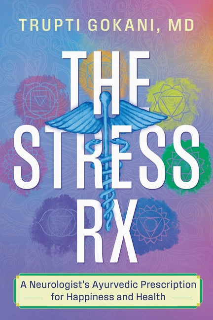 Stress Rx: A Neurologist's Ayurvedic Prescription for Happiness and Health - Ingram