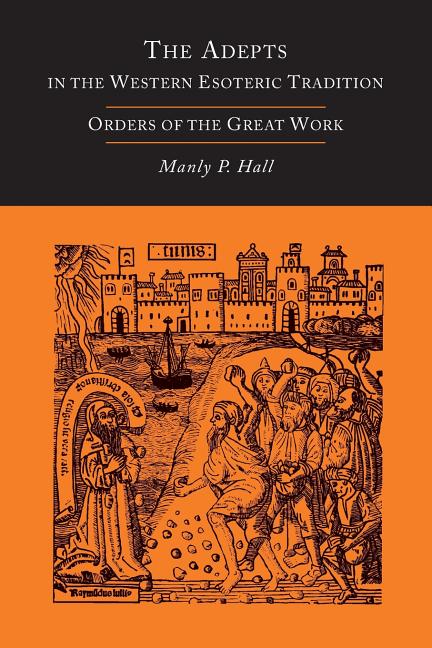 Adepts in the Western Esoteric Tradition: Orders of the Great Work [Alchemy] - Ingram