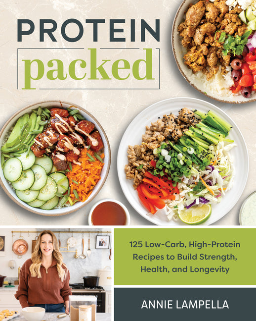 Protein Packed: 100 Low-Carb, High-Protein Recipes to Build Strength, Health, and Longevity - Ingram
