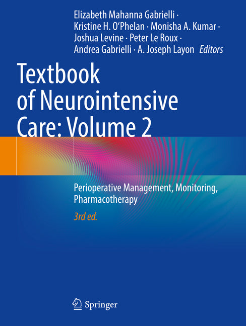 Textbook of Neurointensive Care: Volume 2: Perioperative Management, Monitoring, Pharmacotherapy (Third 2024) - Ingram