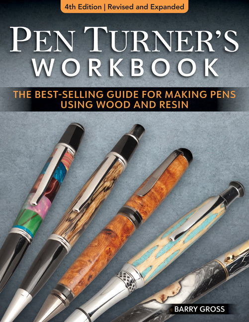 Pen Turner's Workbook, 4th Edition Revised and Expanded: The Best-Selling Guide for Making Pens Using Wood and Resin (Revised) - Ingram