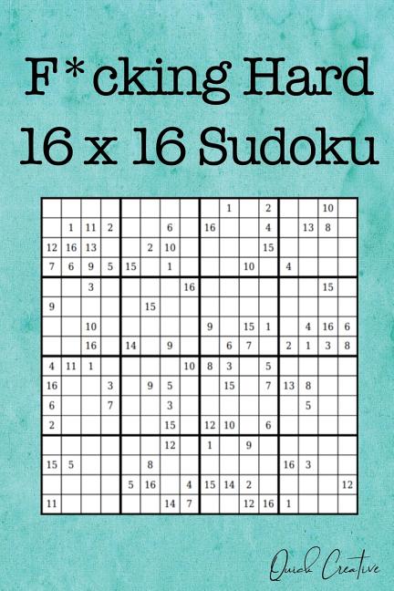 F*cking Hard 16 x 16 Sudoku: Mega Size Hard Sudoku featuring 55 Extra Large 16 x 16 Sudoku Puzzles and Solutions - Ingram