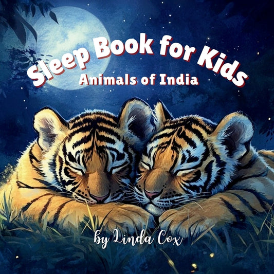 Sleep Book for Kids: Animals of India: A soothing, rhyming bedtime story featuring baby animals of India's diverse habitats Bengal Tigers, Snow Leopar - Ingram