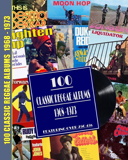 100 Classic Reggae Albums 1968 -1973: Featuring over 250 45s - Ingram