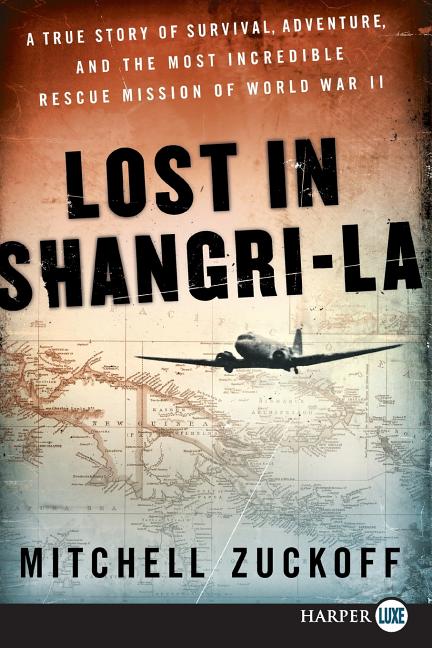 Lost in Shangri-La: A True Story of Survival, Adventure, and the Most Incredible Rescue Mission of World War II - Ingram