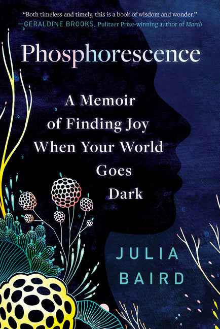 Phosphorescence: A Memoir of Finding Joy When Your World Goes Dark - Ingram