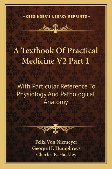 Textbook Of Practical Medicine V2 Part 1: With Particular Reference To Physiology And Pathological Anatomy - Ingram